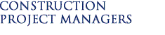 CONSTRUCTION PROJECT MANAGERS